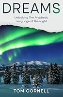 Dreams: Unlocking the Prophetic Language of the Night 1969882018 Book Cover