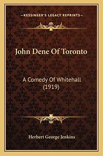 John Dene Of Toronto: A Comedy Of Whitehall (1919)