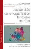 Les identités dans l'organisation territoriale de l'État (Tome 179)...