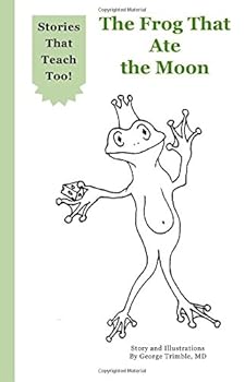 Paperback The Frog That Ate the Moon (Stories That Teach Too!) Book