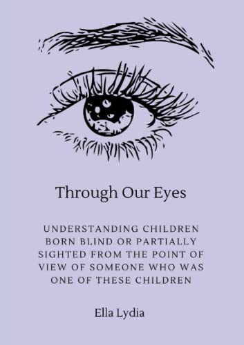 Through Our Eyes: Understanding Children Born Blind Or Partially Sighted