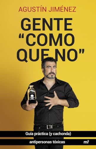 Gente como que no: Guía práctica (y cachonda) antipersonas tóxicas. (Fuera de Colección)