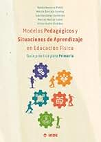 MODELOS PEDAGÓGICOS Y SITUACIONES DE APRENDIZAJE EN EDUCACIÓN INFANTIL: Guía práctica para Primaria (EF CON LA LOMLOE)