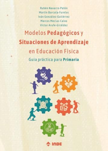 MODELOS PEDAGÓGICOS Y SITUACIONES DE APRENDIZAJE EN EDUCACIÓN INFANTIL: Guía práctica para Primaria (EF CON LA LOMLOE)