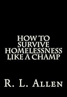 How To Survive Homelessness Like A Champ 1536828416 Book Cover