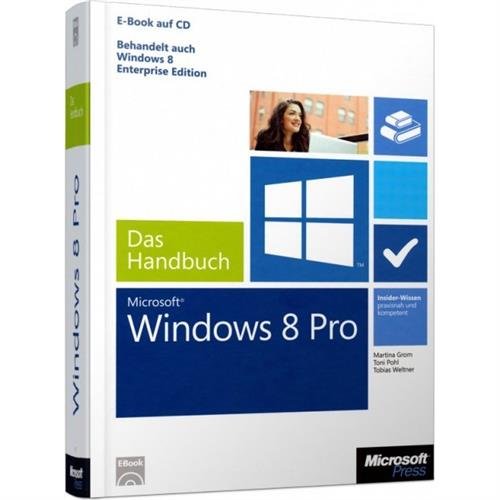Microsoft Windows 8 Pro - Das Handbuch Microsoft Windows 8 Pro - Das Handbuch