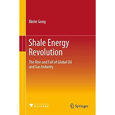 Shale Energy Revolution: The Rise and Fall of Global Oil and Gas Industry