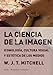 La ciencia de la imagen: Iconolog&Atilde;&shy;a, cultura visual y est&Atilde;&copy;tica de los medios
