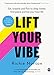 Lift Your Vibe: Eat, breathe and flow to sleep better, find peace and live your best life (English Edition)