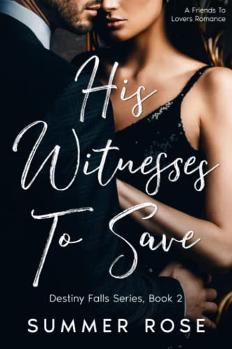 His Witness To Save: A Friends To Lovers Romance (Destiny Falls)