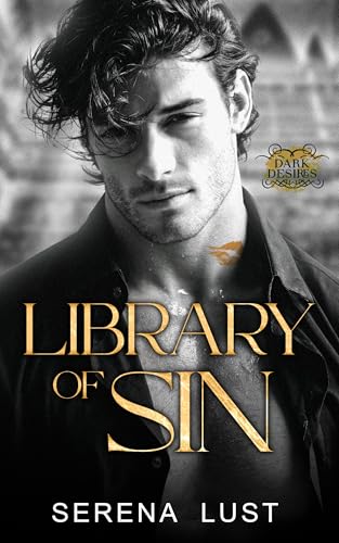 Library of Sin: Dark Billionaire Romance. Forced Proximity. (Dark Desires Book 1)