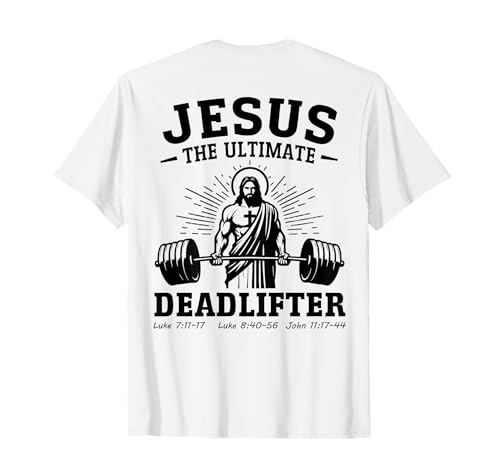 Image of Jesus The Ultimate Deadlifter Deadlifting Christian (onback) T-Shirt