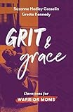 Grit and Grace: Devotions for Warrior Moms