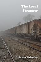 The Local Stranger: Short Stories 0997935359 Book Cover