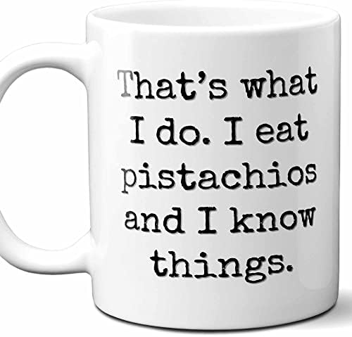 Pistachios Lover Gift Coffee Mug."That's What I Do." Perfect Cute, Unique Present for Fan, Men, Women Birthday, Christmas, Father's Day, Mother's Day. 11 Ounces