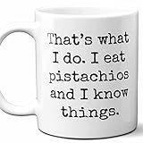 Pistachios Lover Gift Coffee Mug."That's What I Do." Perfect Cute, Unique Present for Fan, Men, Wome