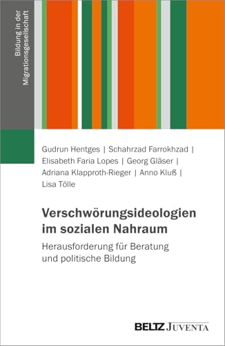Verschwörungsideologien im sozialen Nahraum: Herausforderung für Beratung und politische Bildung (Bildung in der Migrationsgesellschaft)