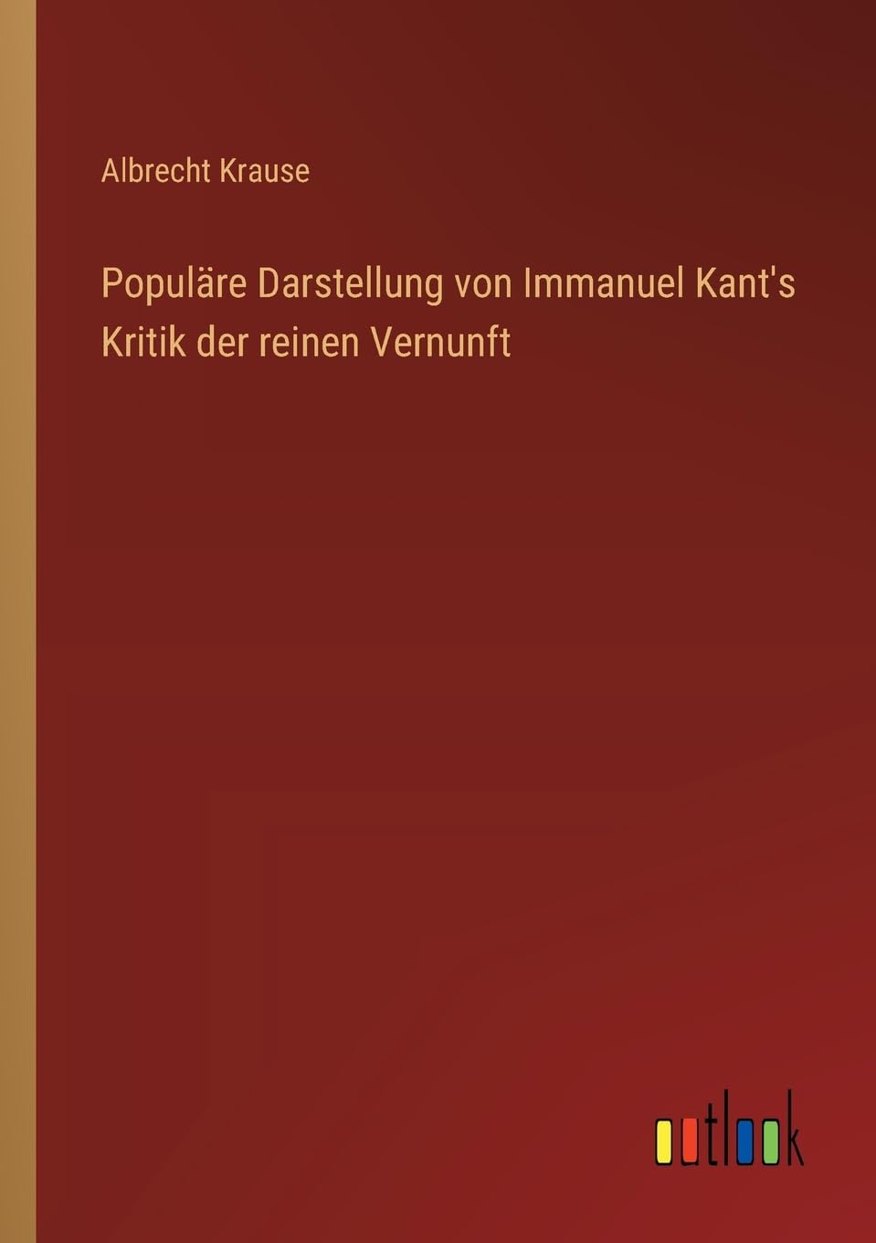 Populäre Darstellung von Immanuel Kant's Kritik der reinen Vernunft