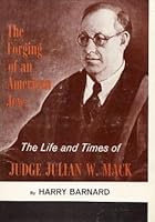 The Forging of an American Jew: The Life and Times of Judge Julian W. Mack B000OL6U9K Book Cover