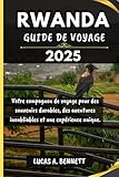 RWANDA GUIDE DE VOYAGE 2025: Votre compagnon de voyage pour des souvenirs...