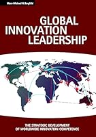 Global Innovation Leadership: THE STRATEGIC DEVELOPMENT OF WORLDWIDE INNOVATION COMPETENCE 383347405X Book Cover