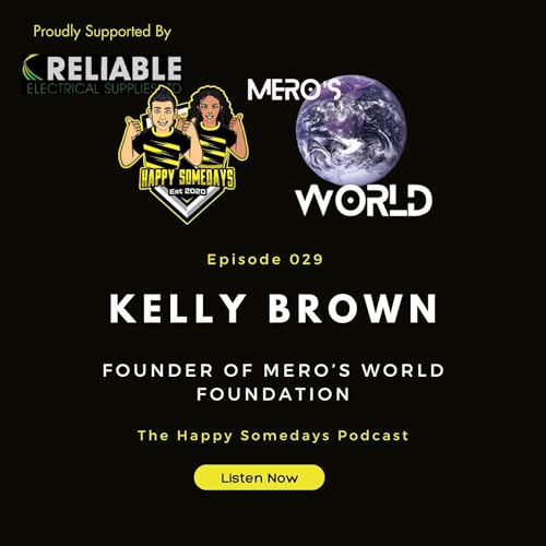 Episode 029 - Kelly Brown - Founder of Mero's World Foundation