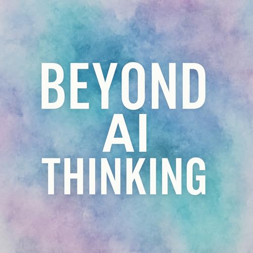 Beyond AI Thinking cover art