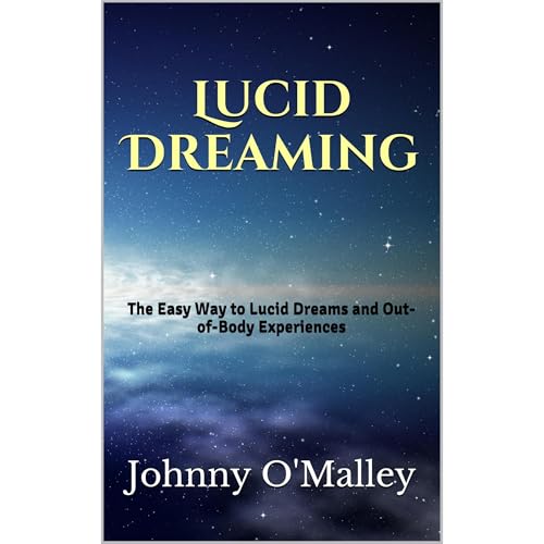 Lucid Dreaming: The Easy Way to Lucid Dreams and Out-of-Body Experiences by Johnny O'Malley episode artwork