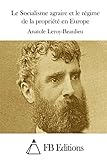 Le Socialisme agraire et le régime de la propriété en Europe (French Edition)