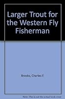 Larger Trout for the Western Fly Fisherman 0832903299 Book Cover