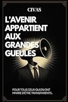 L'avenir appartient aux grandes gueules (French Edition) B0F63SXXG8 Book Cover