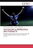 programas de radio de futbol argentina  Iniciación y Didáctica del Fútbol II: Programa de Fútbol II para estudiantes de la Facultad de Ciencias de la Cultura Física