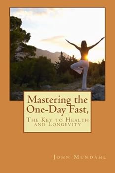 Paperback Mastering the One-Day Fast,: The Key to Health and Longevity Book