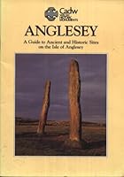 Anglesey: A Guide to Ancient and Historic Sites on the Isle of Anglesey 0948329122 Book Cover