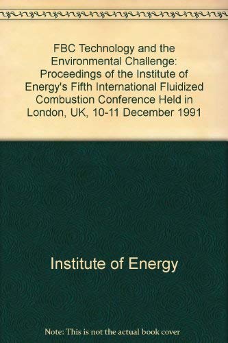 FBC Technology and the Environmental Challenge,: Institute of Energy ...