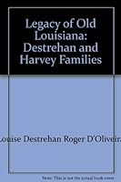 Legacy of Old Louisiana: Destrehan and Harvey Families B0006YJ95M Book Cover
