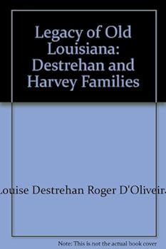 Legacy of Old Louisiana: Destrehan and Harvey Families