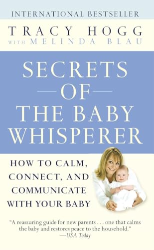 Secrets of the Baby Whisperer: How to Calm, Connect, and Communicate with Your Baby Mass Market Paperback – July 26, 2005