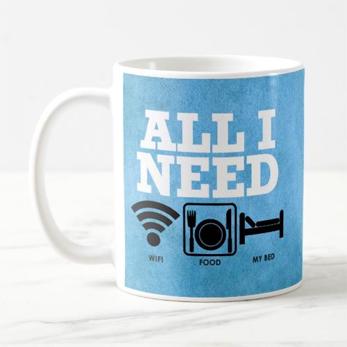 All I Need WiFi - Food - Bed - Coffee Mug