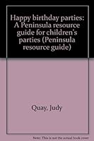 Happy birthday parties: A Peninsula resource guide for children's parties 0961289805 Book Cover
