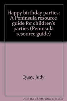 Unknown Binding Happy birthday parties: A Peninsula resource guide for children's parties Book