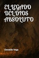 EL LEGADO DEL DIOS ABSOLUTO (Spanish Edition) B0F5N8714F Book Cover