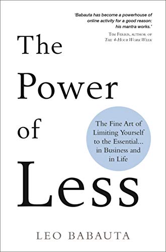 The Power Of Less The Fine Art Of Limiting Yourself To The Essential In Business And In Life Kindle Edition By Babauta Leo Religion Spirituality Kindle Ebooks Amazon Com