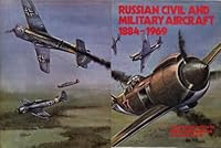 Russian Civil and Military Aircraft 1884-1969 0852424604 Book Cover