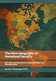 The New Geography of Homeland Security: Risk, Power, and Protection in a Fragmented Nation and Contested Future