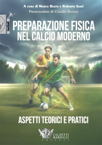 Preparazione fisica nel calcio moderno. Aspetti teorici e pratici