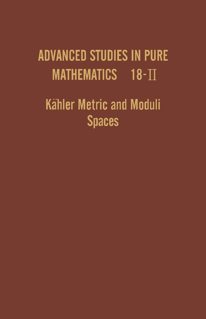 Kähler Metric and Moduli Spaces Advanced Studies in Pure Mathematics