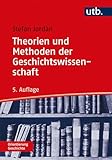 Theorien und Methoden der Geschichtswissenschaft (Orientierung Geschichte)