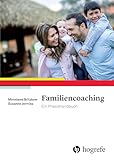 Familiencoaching: Ein Praxishandbuch