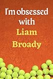 I'm obsessed with Liam Broady: Lined Notebook Journal Tennis Birthday Present for Liam Broady fans - 6x9 inches - 110 pages